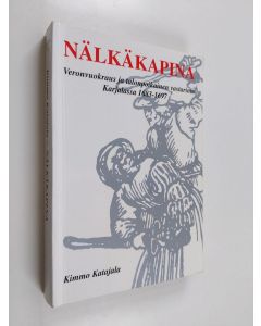 Kirjailijan Kimmo Katajala käytetty kirja Nälkäkapina : veronvuokraus ja talonpoikainen vastarinta Karjalassa 1683-1697