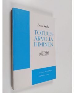 Kirjailijan Sven Krohn käytetty kirja Totuus, arvo ja ihminen : filosofisia esseitä