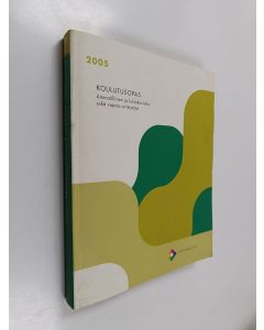 käytetty kirja Koulutusopas 2005 : Ammatillinen ja lukiokoulutus sekä vapaa sivistystyö