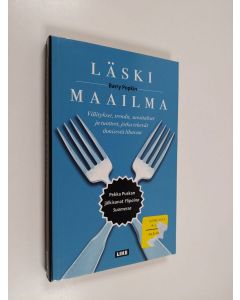 Kirjailijan Barry Popkin käytetty kirja Läski maailma : villitykset, trendit, suositukset ja tuotteet, jotka tekevät ihmisestä lihavan