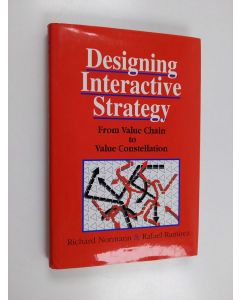 Kirjailijan Richard Normann käytetty kirja Designing interactive strategy : from value chain to value constellation