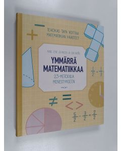 Kirjailijan Anne Lene Johnsen käytetty kirja Ymmärrä matematiikkaa : 23-metodilla menestykseen