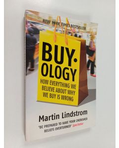 Kirjailijan Martin Lindstom käytetty kirja Buyology : how everything we believe about why we buy is wrong