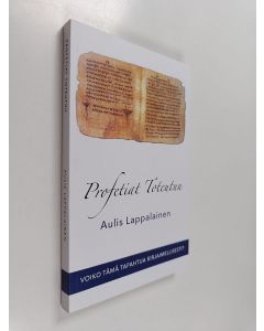 Kirjailijan Aulis Lappalainen käytetty kirja Profetiat toteutuu - Voiko tämä tapahtua kirjaimellisesti?