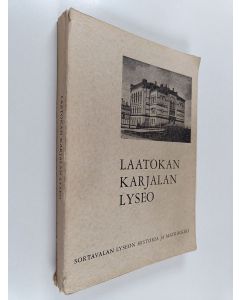 Kirjailijan Lauri Pelkonen käytetty kirja Laatokan Karjalan lyseo : Sortavalan lyseon historia