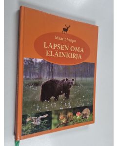 Kirjailijan Maarit Varpu käytetty kirja Lapsen oma eläinkirja