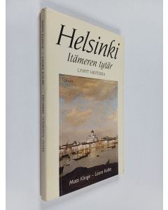Kirjailijan Matti Klinge käytetty kirja Helsinki, Itämeren tytär : lyhyt historia