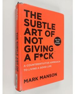 Kirjailijan Mark Manson käytetty kirja The Subtle Art of Not Giving a F**k - A Counterintuitive Approach to Living a Good Life