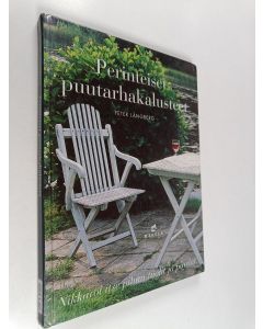 Kirjailijan Peter Långberg käytetty kirja Perinteiset puutarhakalusteet : Nikkaroi itse pihan tuolit ja pöydät