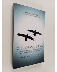 Kirjailijan David Kowalewski käytetty kirja Death Walkers : Shamanic Psychopomps, Earthbound Ghosts, and Helping Spirits in the Afterlife Realm