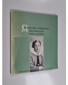 käytetty kirja Kotisairaanhoitoa Helsingissä 1896-1996 - Kotisairaanhoitoa Helsingissä sata vuotta