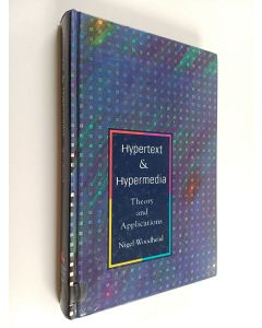 Kirjailijan Nigel Woodhead käytetty kirja Hypertext and hypermedia : theory and applications