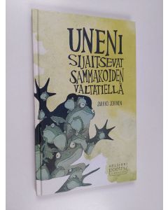 Kirjailijan Jarkko Jokinen käytetty kirja Uneni sijaitsevat sammakoiden valtatiellä