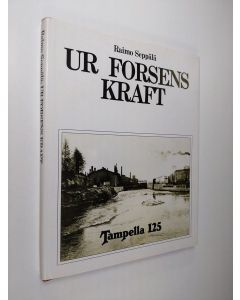 Kirjailijan Raimo Seppälä käytetty kirja Ur forsens kraft : Tampella 125