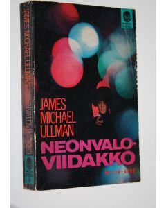 Kirjailijan James Michael Ullman käytetty kirja Neonvaloviidakko : jännitysromaani