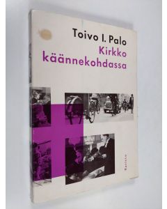 Kirjailijan Toivo I. Palo käytetty kirja Kirkko käännekohdassa