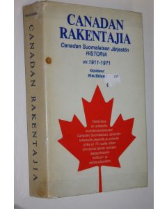 Kirjailijan William Eklund käytetty kirja Canadan rakentajia : Canadan suomalaisen järjestön historia vv 1911-1971
