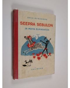 Kirjailijan Eric Gardberg käytetty kirja Seepra Sebulon : ja muita eläinsatuja
