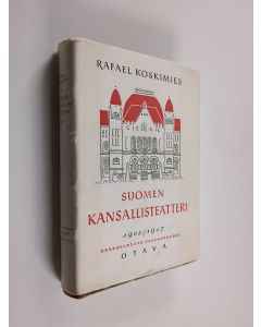 Kirjailijan Rafael Koskimies käytetty kirja Suomen kansallisteatteri 1902 / 1917