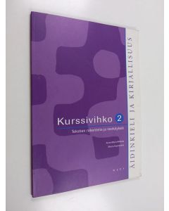 Kirjailijan Anne-Maria ym. Mikkola käytetty kirja Äidinkieli ja kirjallisuus 2 Kurssivihko : Tekstien rakenteita ja merkityksiä