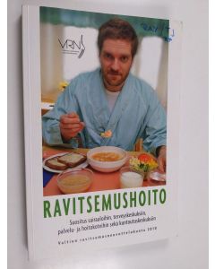 käytetty kirja Ravitsemushoito : suositus sairaaloihin, terveyskeskuksiin, palvelu- ja hoitokoteihin sekä kuntoutuskeskuksiin