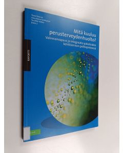 käytetty kirja Mitä kuuluu perusterveydenhuolto? : valinnanvapaus ja integraatio palveluiden kehittämisen polttopisteessä