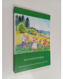 käytetty kirja Mansikkapaikka : Kirjoittajaryhmä Karsikon kokoelma lapsuudesta