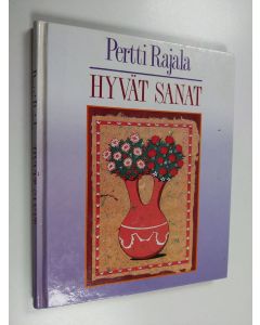 Kirjailijan Pertti Rajala käytetty kirja Hyvät sanat
