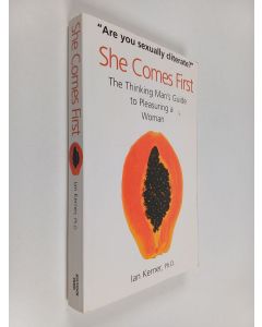 Kirjailijan Ian Kerner käytetty kirja She Comes First : The Thinking Man's Guide to Pleasuring a Woman
