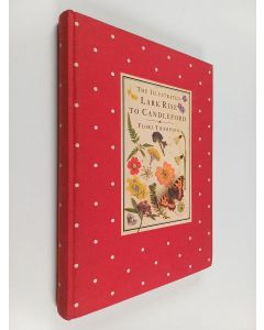 Kirjailijan Flora Thompson & Julian Shuckburgh käytetty kirja The Illustrated Lark Rise to Candleford - A Trilogy