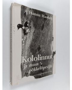 Kirjailijan Hannu Hautala käytetty kirja Kololinnut ja muut pökkelöpesijät
