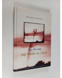 Kirjailijan Wilfried Stinissen käytetty kirja Jag dör inte, jag träder in i livet