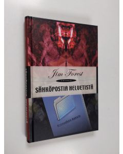 Kirjailijan Jim Forest käytetty kirja Sähköpostia helvetistä : Koiruohon kansio