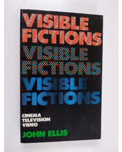 Kirjailijan John Ellis käytetty kirja Visible fictions : cinema: television: video