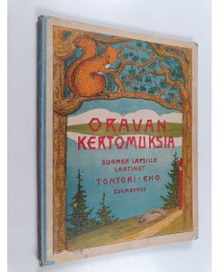 Kirjailijan Tohtori-Eno käytetty kirja Oravan kertomuksia Suomen lapsille