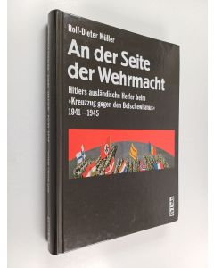 Kirjailijan Rolf-Dieter Müller käytetty kirja An der Seite der Wehrmacht - Hitlers ausländische Helfer beim "Kreuzzug gegen den Bolschewismus" 1941-1945