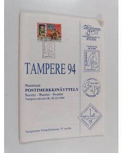 käytetty teos Tampere 94 : nuorison postimerkkinäyttely Suomi-Ruotsi-Sveitsi Tampere-talossa 28.-30.10.1994