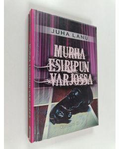 Kirjailijan Juha Lanu käytetty kirja Murha esiripun varjossa