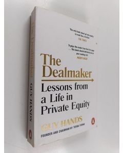 Kirjailijan Guy Hands käytetty kirja The Dealmaker - Lessons from a Life in Private Equity