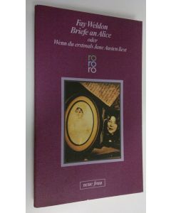 Kirjailijan Fay Weldon käytetty kirja Briefe an Alice oder Wenn du erstmals Jane Austen liest