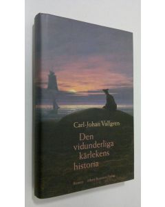 Kirjailijan Carl-Johan Vallgren käytetty kirja Den vidunderliga kärlekens historia