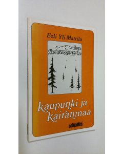 Kirjailijan Eeli Yli-Mattila käytetty kirja Kaupunki ja kairanmaa : runoja