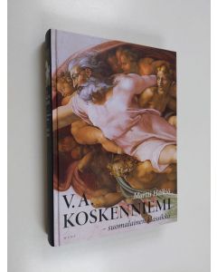 Kirjailijan Martti Häikiö käytetty kirja V. A. Koskenniemi - suomalainen klassikko 2 : taisteleva kirjallinen patriarkka 1939-1962 (ERINOMAINEN)
