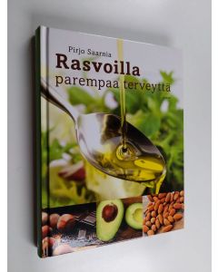 Kirjailijan Pirjo Saarnia käytetty kirja Rasvoilla parempaa terveyttä