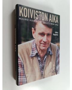 Kirjailijan Jukka Seppinen käytetty kirja Koiviston aika : Mauno Koiviston poliittinen ura