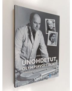 Kirjailijan Lasse Erola käytetty kirja Unohdetut olympiavoittajat : Taidekilpailut olympiakisoissa 1912-1948