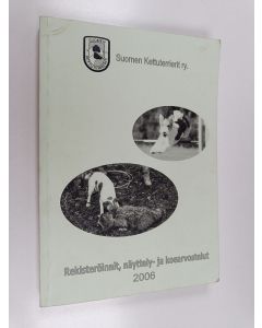 käytetty kirja Suomen kettuterrierit ry. : Rekisteröinnit, näyttelyt- ja koearvostelut 2006