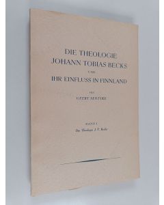 Kirjailijan Geert Sentzke käytetty kirja Die Theologie Johann Tobias Becks und ihr Einfluss in Finnland : Band 1