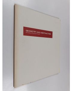 käytetty kirja Geometry and abstraction : an evolution of suprematist thought : Persons and Lindell Gallery, Helsinki, November 40 - January 9, 1990
