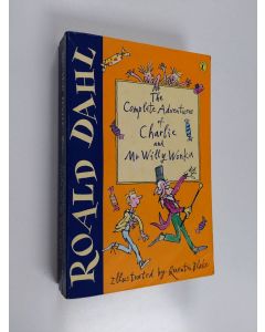 Kirjailijan Roald Dahl käytetty kirja The complete adventures of Charlie and Mr Willy Wonka - Charlie and the chocolate factory - Charlie and the great glass elevator